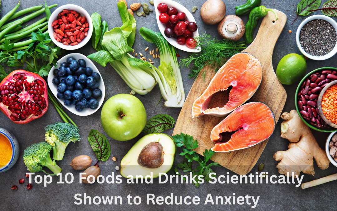 Top 10 Foods and Drinks Scientifically Shown to Reduce Anxiety