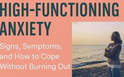 High-Functioning Anxiety: Signs, Symptoms, and How to Cope Without Burning Out